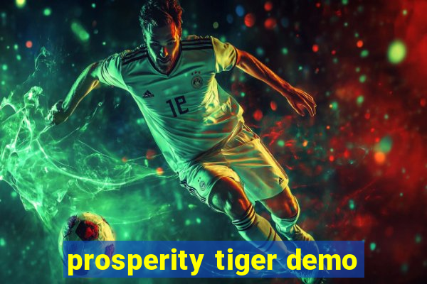 prosperity tiger demo